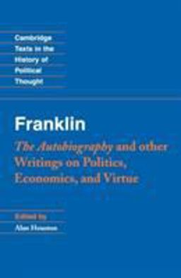 Franklin The Autobiography and Other Writings on Politics, Economics, and Virtue  9780521542654 Front Cover