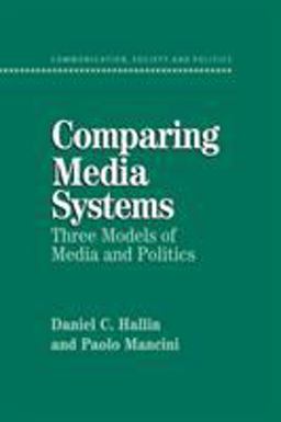 Comparing Media Systems Three Models of Media and Politics  9780521543088 Front Cover