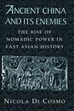 Ancient China and Its Enemies The Rise of Nomadic Power in East Asian History  9780521543828 Front Cover
