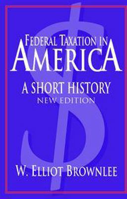 Federal Taxation in America A Short History 2nd 9780521545204 Front Cover