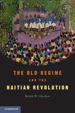 Old Regime and the Haitian Revolution  9780521545310 Front Cover
