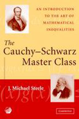 Cauchy-Schwarz Master Class An Introduction to the Art of Mathematical Inequalities  9780521546775 Front Cover
