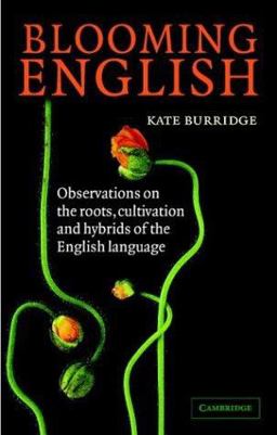 Blooming English Observations on the Roots, Cultivation and Hybrids of the English Language  9780521548328 Front Cover