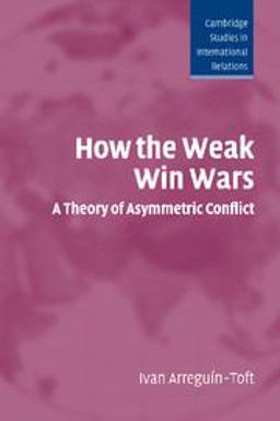 How the Weak Win Wars A Theory of Asymmetric Conflict  9780521548694 Front Cover