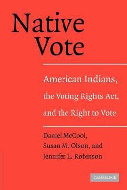 Native Vote American Indians, the Voting Rights Act, and the Right to Vote  9780521548717 Front Cover