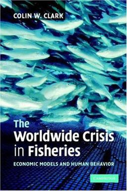 Worldwide Crisis in Fisheries Economic Models and Human Behavior  9780521549394 Front Cover