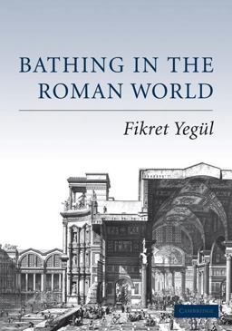 Bathing in the Roman World  9780521549622 Front Cover