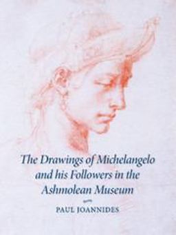 The Drawings of Michelangelo and His Followers in the Ashmolean Museum
