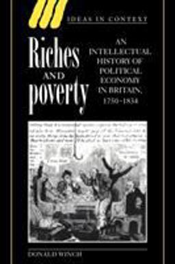 Riches and Poverty An Intellectual History of Political Economy in Britain, 1750-1834  9780521559201 Front Cover