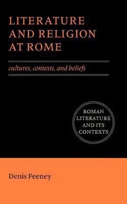 Literature and Religion at Rome Cultures, Contexts, and Beliefs  9780521559218 Front Cover