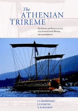 Athenian Trireme The History and Reconstruction of an Ancient Greek Warship 2nd 9780521564564 Front Cover