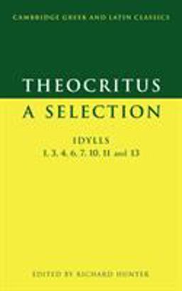Theocritus A Selection - Idylls 1, 3, 4, 6, 7, 10, 11 and 13  9780521574204 Front Cover