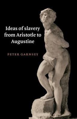 Ideas of Slavery from Aristotle to Augustine  9780521574334 Front Cover