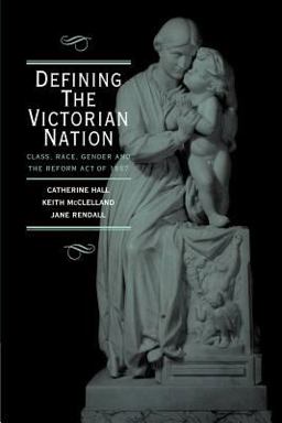 Defining the Victorian Nation Class, Race, Gender and the British Reform Act of 1867  9780521576536 Front Cover