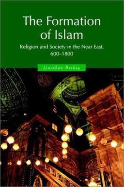 Formation of Islam Religion and Society in the near East, 600-1800  9780521588133 Front Cover