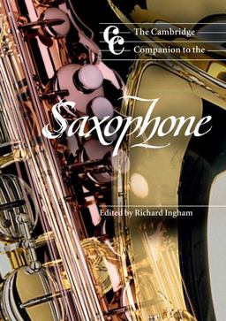 Cambridge Companion to the Saxophone  9780521596664 Front Cover