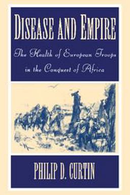 Disease and Empire The Health of European Troops in the Conquest of Africa  9780521598354 Front Cover