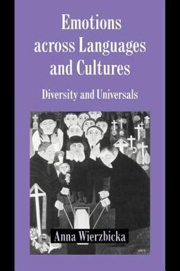 Emotions Across Languages and Cultures Diversity and Universals  9780521599719 Front Cover