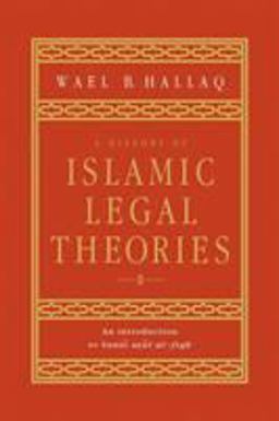 History of Islamic Legal Theories An Introduction to Sunni Usul Al-fiqh  9780521599863 Front Cover