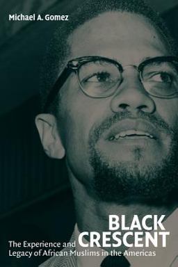 Black Crescent The Experience and Legacy of African Muslims in the Americas  9780521600798 Front Cover