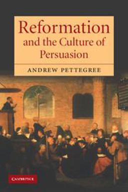 Reformation and the Culture of Persuasion  9780521602648 Front Cover