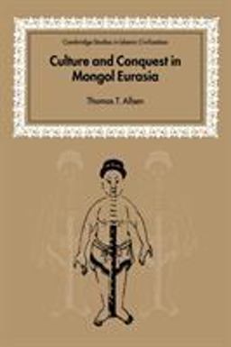 Culture and Conquest in Mongol Eurasia  9780521602709 Front Cover