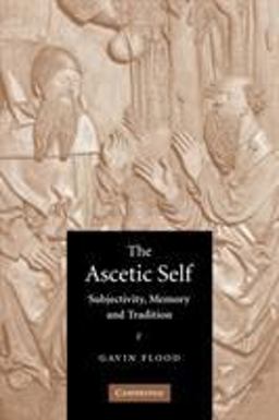 Ascetic Self Subjectivity, Memory and Tradition  9780521604017 Front Cover