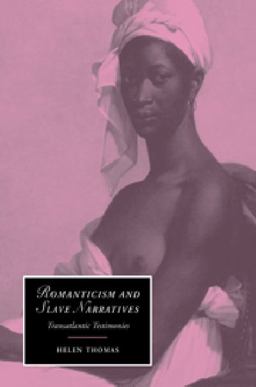 Romanticism and Slave Narratives Transatlantic Testimonies  9780521604567 Front Cover
