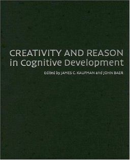 Creativity and Reason in Cognitive Development Creativity and Reason in Cognitive Development