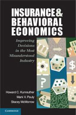 Insurance and Behavioral Economics Improving Decisions in the Most Misunderstood Industry  9780521608268 Front Cover