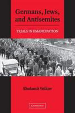 Germans, Jews, and Antisemites Trials in Emancipation  9780521609593 Front Cover