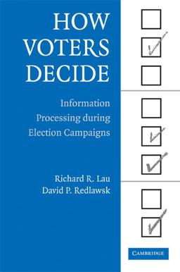 How Voters Decide Information Processing During Election Campaigns  9780521613064 Front Cover