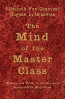 Mind of the Master Class History and Faith in the Southern Slaveholders' Worldview  9780521615624 Front Cover