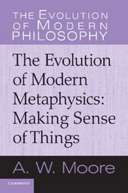 Evolution of Modern Metaphysics Making Sense of Things  9780521616553 Front Cover