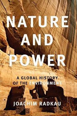 Nature and Power A Global History of the Environment  9780521616737 Front Cover