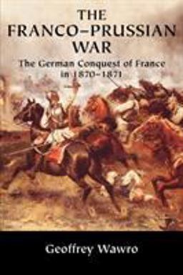 Franco-Prussian War The German Conquest of France In 1870-1871  9780521617437 Front Cover