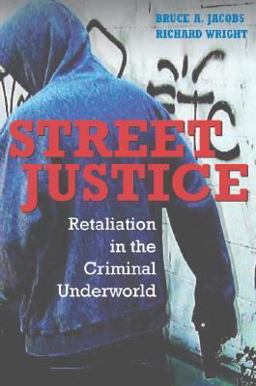 Street Justice Retaliation in the Criminal Underworld  9780521617987 Front Cover