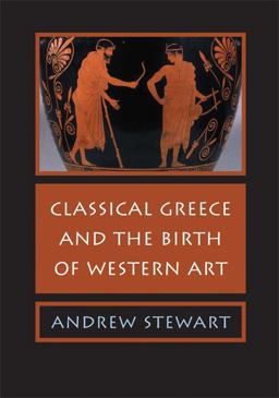 Classical Greece and the Birth of Western Art  9780521618359 Front Cover