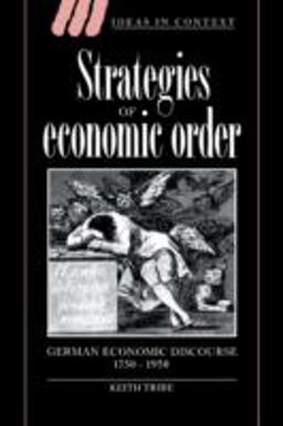 Strategies of Economic Order German Economic Discourse, 1750-1950  9780521619431 Front Cover