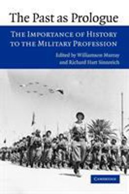 Past as Prologue The Importance of History to the Military Profession  9780521619639 Front Cover