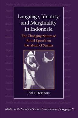 Language, Identity, and Marginality in Indonesia The Changing Nature of Ritual Speech on the Island of Sumba  9780521624954 Front Cover