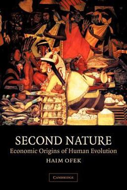 Second Nature Economic Origins of Human Evolution  9780521625340 Front Cover