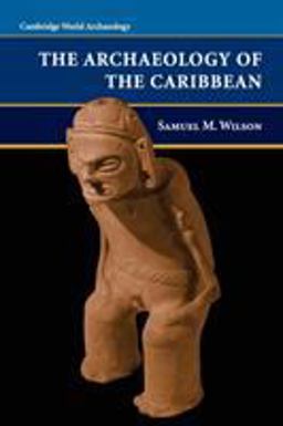 Archaeology of the Caribbean  9780521626224 Front Cover