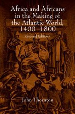 Africa and Africans in the Making of the Atlantic World, 1400-1800 2nd 9780521627245 Front Cover