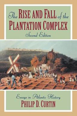 Rise and Fall of the Plantation Complex Essays in Atlantic History 2nd 9780521629430 Front Cover
