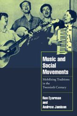 Music and Social Movements Mobilizing Traditions in the Twentieth Century  9780521629669 Front Cover