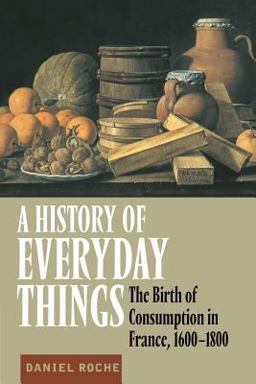 History of Everyday Things The Birth of Consumption in France, 1600-1800  9780521633598 Front Cover