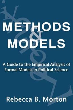 Methods and Models A Guide to the Empirical Analysis of Formal Models in Political Science  9780521633949 Front Cover