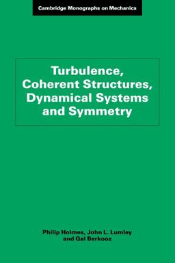 Turbulence, Coherent Structures, Dynamical Systems and Symmetry  9780521634199 Front Cover