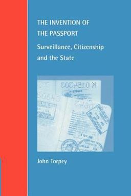 Invention of the Passport Surveillance, Citizenship and the State  9780521634939 Front Cover
